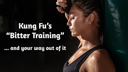 Kung Fu’s "Bitter Training" and your way out of it
